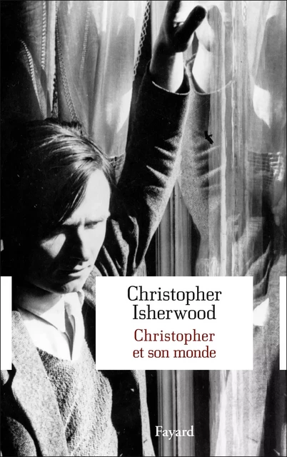 Christopher et son monde - Christopher Isherwood - Fayard