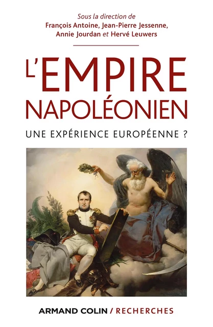 L'Empire napoléonien - François Antoine, Jean-Pierre Jessenne, Hervé Leuwers, Anne Jourdan - Armand Colin