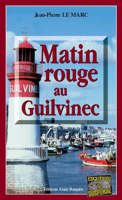 Matin rouge au Guilvinec - Jean-Pierre Le Marc - Éditions Alain Bargain