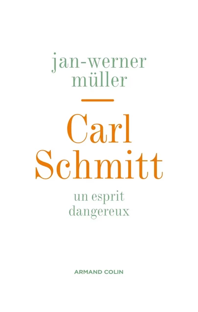 Carl Schmitt - Jan-Werner Müller - Armand Colin