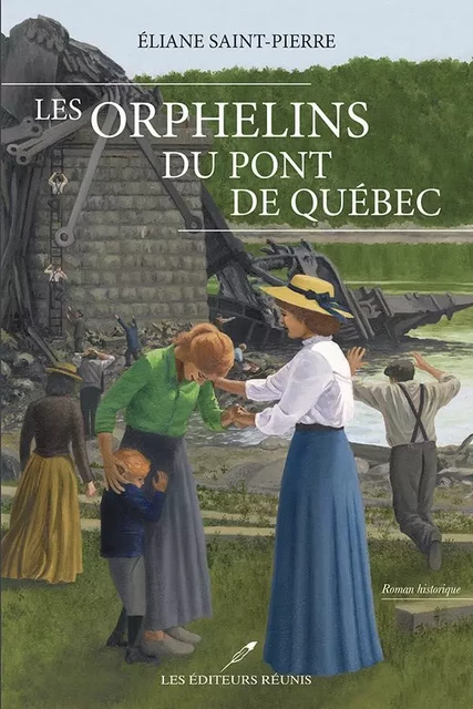 Les orphelins du pont de Québec - Éliane Saint-Pierre - LES ORPHELINS DU PONT DE QUÉBEC