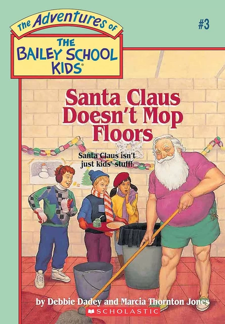 Santa Claus Doesn't Mop Floors (Adventures of the Bailey School Kids #3) - Debbie Dadey, Marcia Thornton Jones - Scholastic Inc.