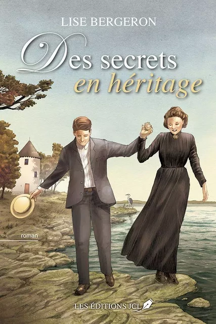 Des secrets en héritage - Lise Bergeron - Éditions JCL