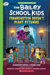 Frankenstein Doesn't Plant Petunias: A Graphix Chapters Book (The Adventures of the Bailey School Kids #2)