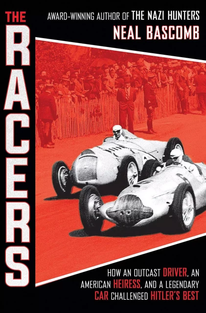 The Racers: How an Outcast Driver, an American Heiress, and a Legendary Car Challenged Hitler's Best (Scholastic Focus) - Neal Bascomb - Scholastic Inc.