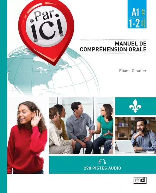 Par ici - Manuel de compréhension orale, Niveau A1 / 1-2 - Eliane Cloutier - Éditions MD