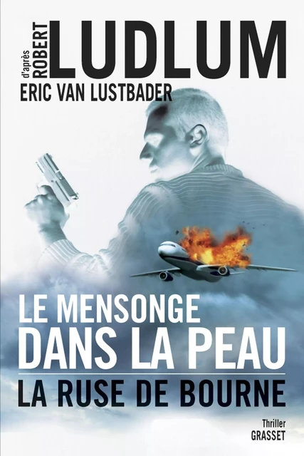 Le mensonge dans la peau - Robert Ludlum, Eric van Lustbader - Grasset