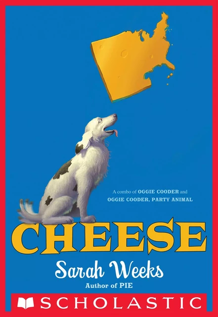 Cheese: A Combo of Oggie Cooder and Oggie Cooder, Party Animal - Sarah Weeks - Scholastic Inc.