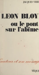 Léon Bloy, ou le pont sur l'abîme