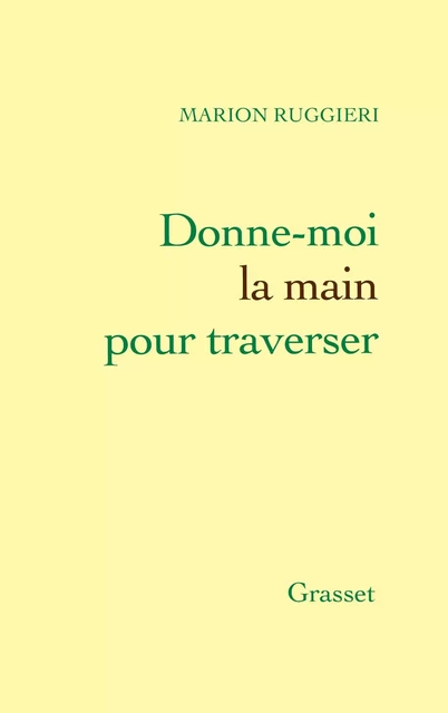 Donne-moi la main pour traverser - Marion Ruggieri - Grasset