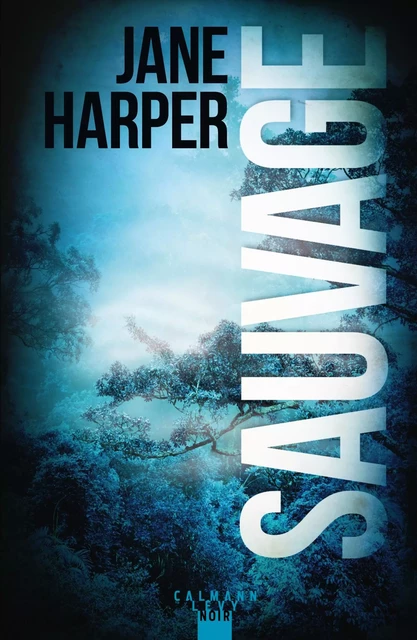 Sauvage - Jane Harper - Calmann-Lévy