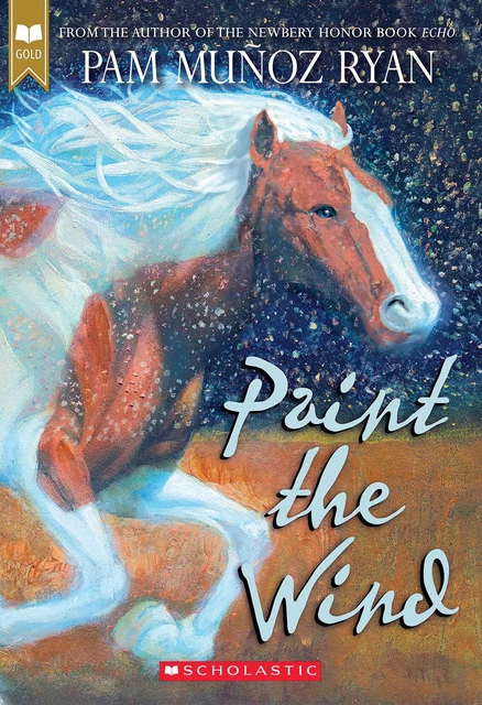 Paint the Wind (Scholastic Gold) - Pam Munoz Ryan - Scholastic Inc.