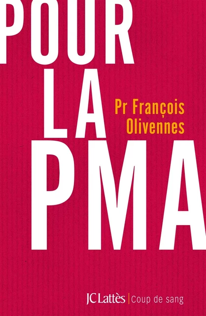 Pour la PMA - Pr François Olivennes - JC Lattès