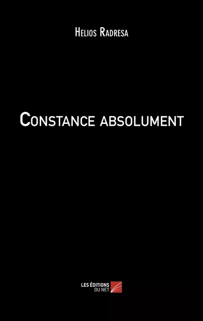 Constance absolument - Hélios Radrésa - Les Éditions du Net