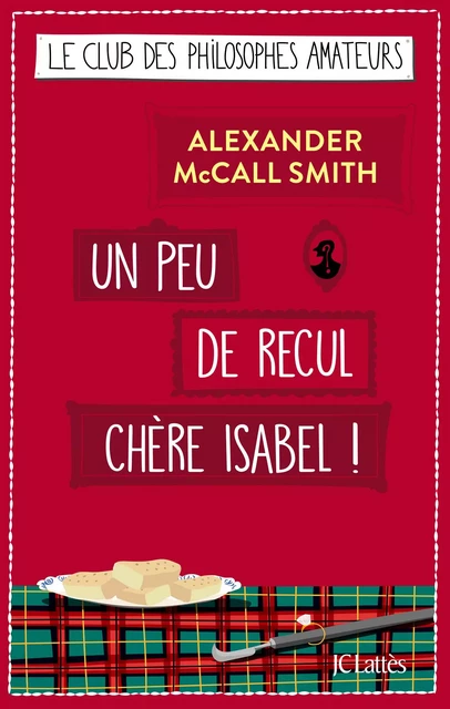 Un peu de recul chère Isabel ! - Alexander McCall Smith - JC Lattès