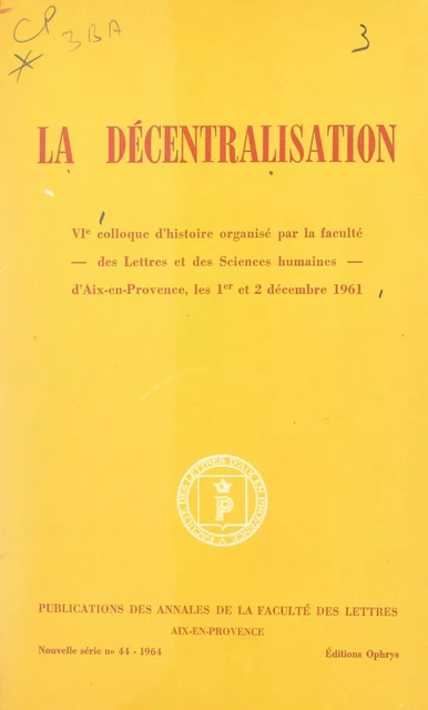 La décentralisation -  Collectif,  Faculté des lettres de l'Université d'Aix-Marseille - FeniXX réédition numérique