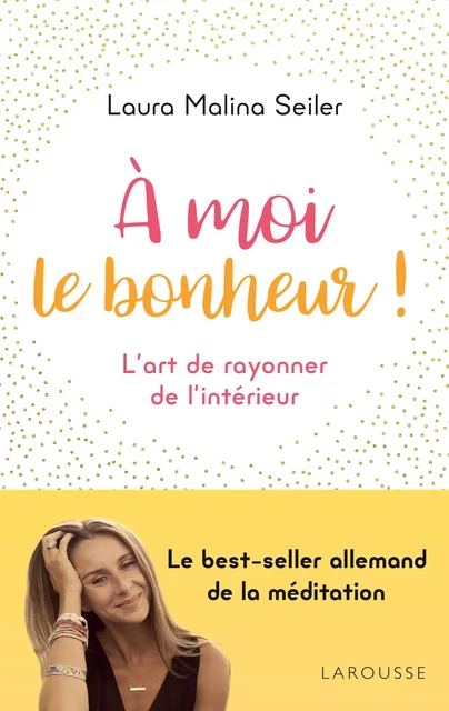 A moi le bonheur ! - Laura Malina SEILER - Larousse