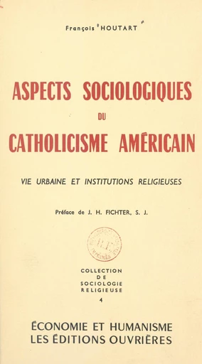 Aspects sociologiques du catholicisme américain - François Houtart - FeniXX réédition numérique