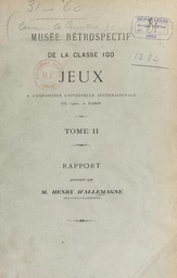 Musée rétrospectif de la classe 100, jeux, à l'Exposition universelle internationale de 1900, à Paris (2). Rapport