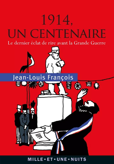 1914, un centenaire - Jean-Louis François - Fayard/Mille et une nuits