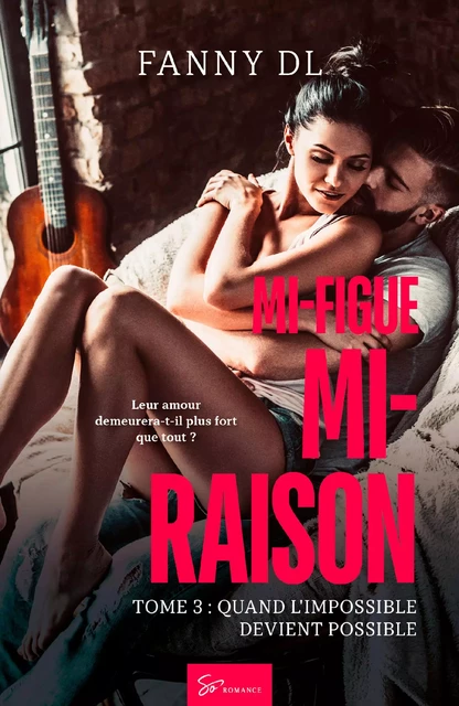 Mi-figue Mi-raison - tome 3 - Fanny Dl - So Romance