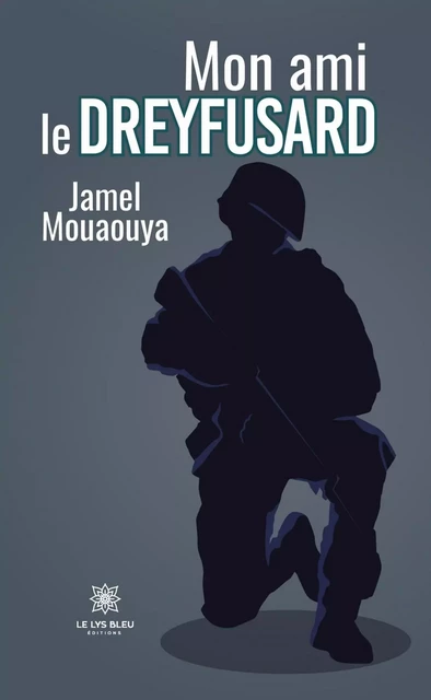 Mon ami le dreyfusard - Jamel Mouaouya - Le Lys Bleu Éditions