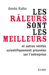 Les râleurs sont les meilleurs et autres vérités de l'entreprise scientifiquement prouvées