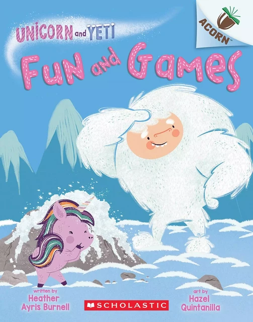 Fun and Games: An Acorn Book (Unicorn and Yeti #8) - Heather Ayris Burnell - Scholastic Inc.