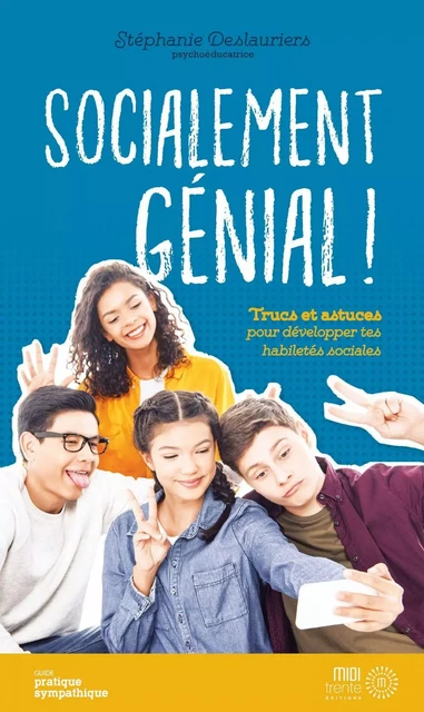 Socialement génial! - Stéphanie Deslauriers - Éditions Midi Trente