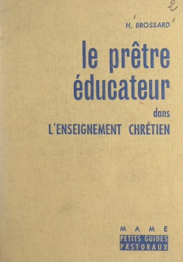 Le prêtre éducateur dans l'enseignement chrétien - Yves Brossard - FeniXX réédition numérique