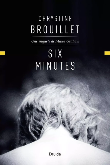 Six minutes - Chrystine Brouillet - Éditions Druide