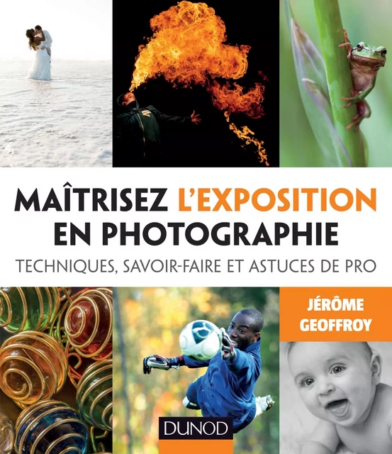 Maîtrisez l'exposition en photographie - Jérôme Geoffroy - Dunod