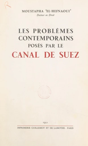 Les problèmes contemporains posés par le canal de Suez - Moustapha El-Hefnaoui - FeniXX réédition numérique