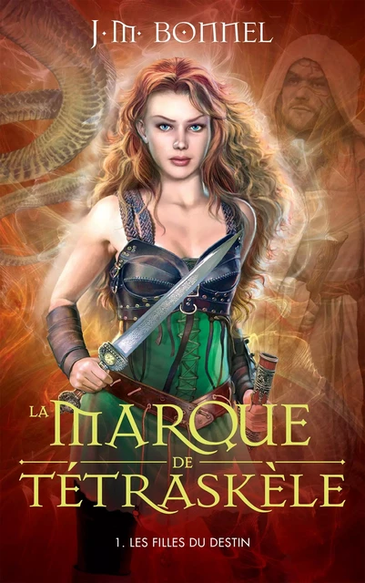 La Marque de Tétraskèle -Tome 1 - Les Filles du destin - J. M. Bonnel - Hachette Romans