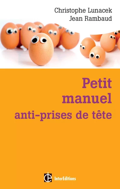 Petit manuel anti-prises de tête - Christophe Lunacek, Jean Rambaud - InterEditions