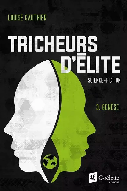 Tricheurs d’élite Tome 3. Genèse - Louise Gauthier - Éditions Goélette