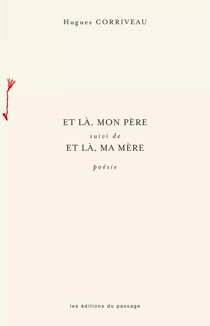 Et là, mon père suivi de Et là, ma mère - Hugues Corriveau - Du Passage