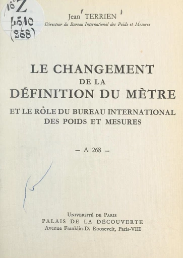 Le changement de la définition du mètre et le rôle du Bureau international des poids et mesures - Jean Terrien - FeniXX réédition numérique