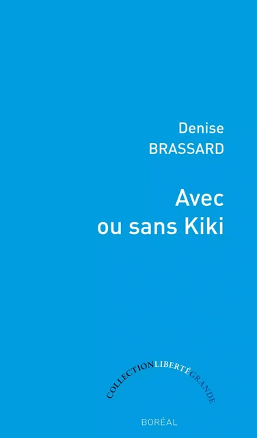 Avec ou sans Kiki - Denise Brassard - Editions du Boréal