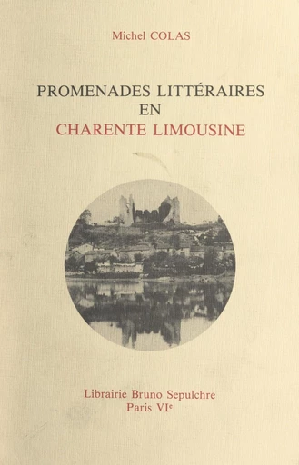 Promenades littéraires en Charente limousine - Michel Colas - FeniXX réédition numérique