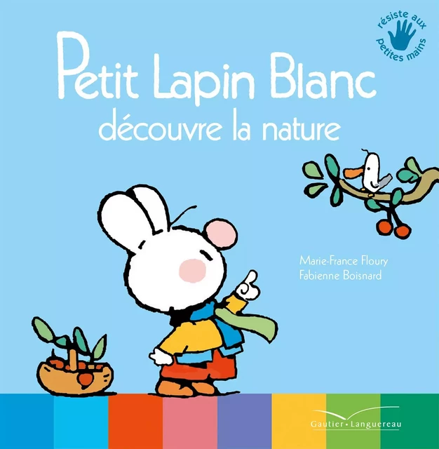 Petit Lapin Blanc découvre la nature - Marie-France Floury - Gautier Languereau