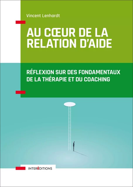 Au coeur de la relation d'aide - 2e éd - Vincent Lenhardt - InterEditions