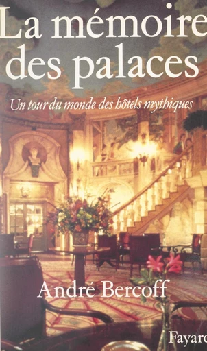 La mémoire des palaces - André Bercoff - FeniXX réédition numérique