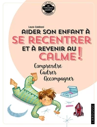 Aider son enfant à se recentrer et à revenir au calme