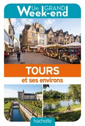 Guide un grand week-end Tours et ses environs