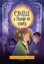 Les plieurs de temps - Camille à l'heure de vérité