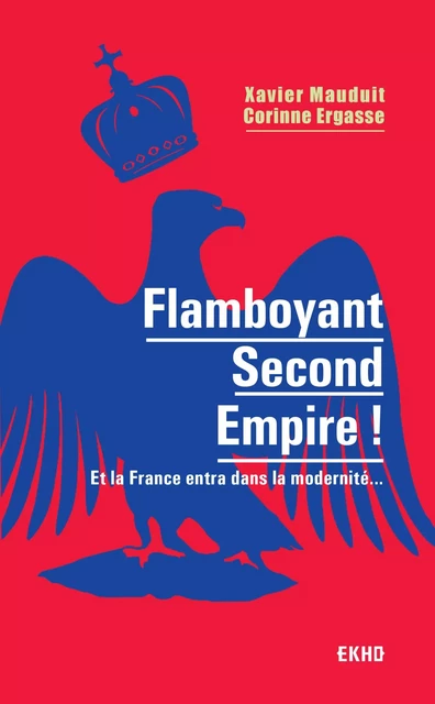 Flamboyant Second Empire ! - Xavier Mauduit, Corinne Ergasse - Dunod