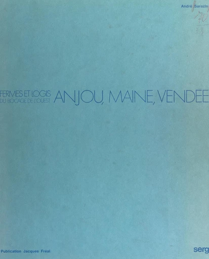 Fermes et logis du bocage de l'Ouest : Anjou, Maine, Vendée - André Sarazin - FeniXX réédition numérique