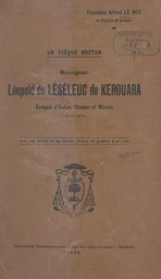 Un évêque breton, Mgr Léopold de Léséleuc de Kérouara, évêque d'Autun, Châlons et Mâcon (1814-1873)