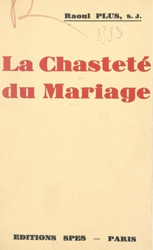 La chasteté du mariage - Raoul Plus - FeniXX réédition numérique